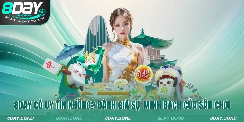 8 Day Có Uy Tín Không? Đánh Giá Sự Minh Bạch Của Sân Chơi