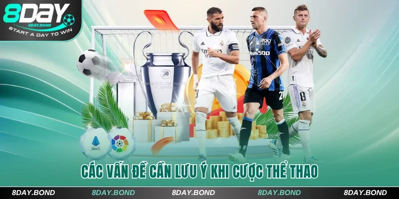 Các vấn đề cần lưu ý khi cược thể thao 8Day