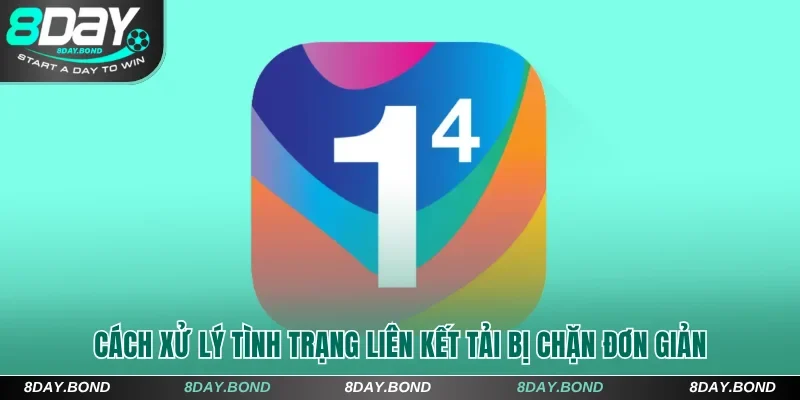 Cách xử lý tình trạng liên kết tải app 8Day bị chặn đơn giản