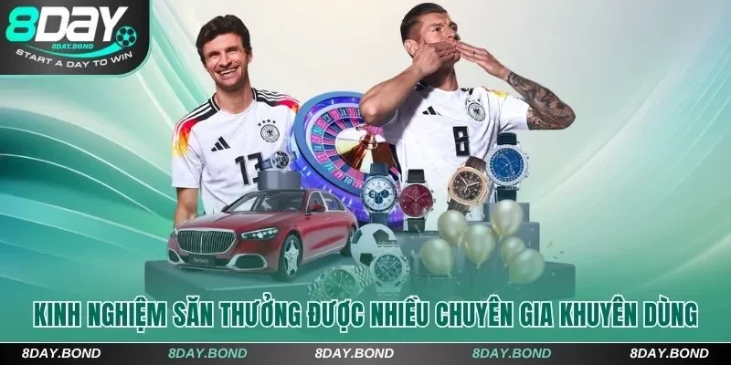 Kinh nghiệm săn thưởng 8Day được nhiều chuyên gia khuyên dùng