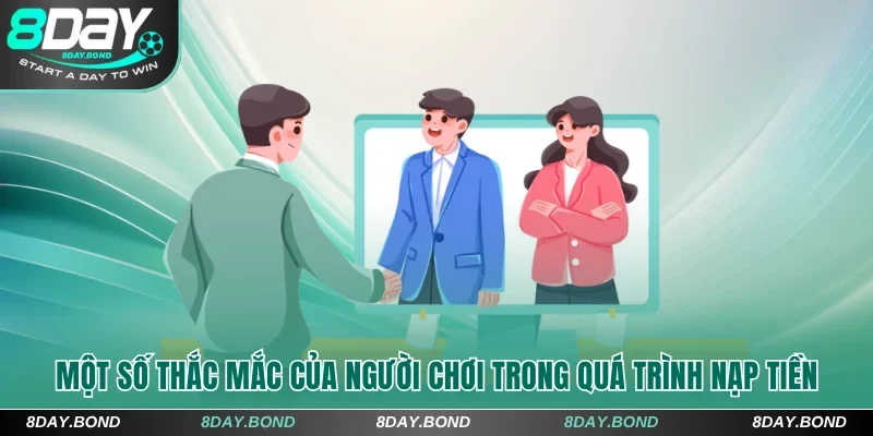 Một số thắc mắc phổ biến của người chơi trong quá trình nạp tiền 8Day